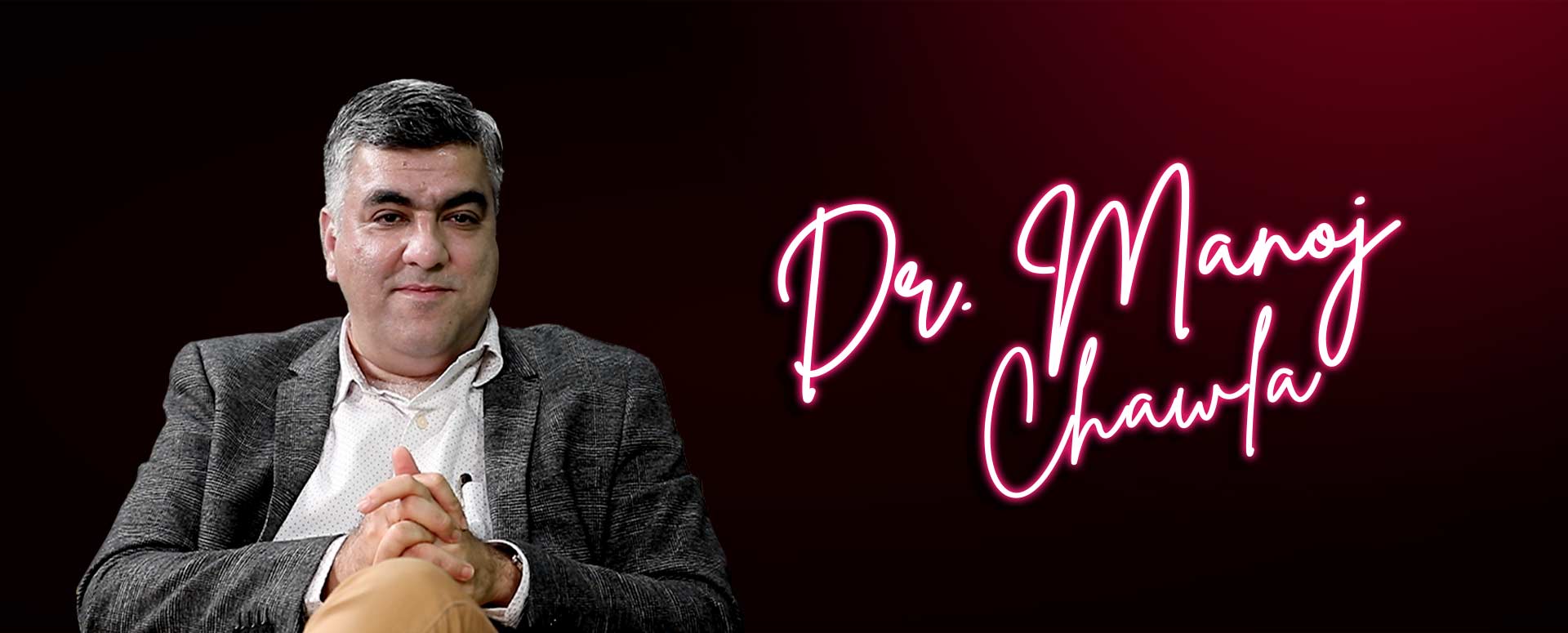 DR. MANOJ CHAWLA