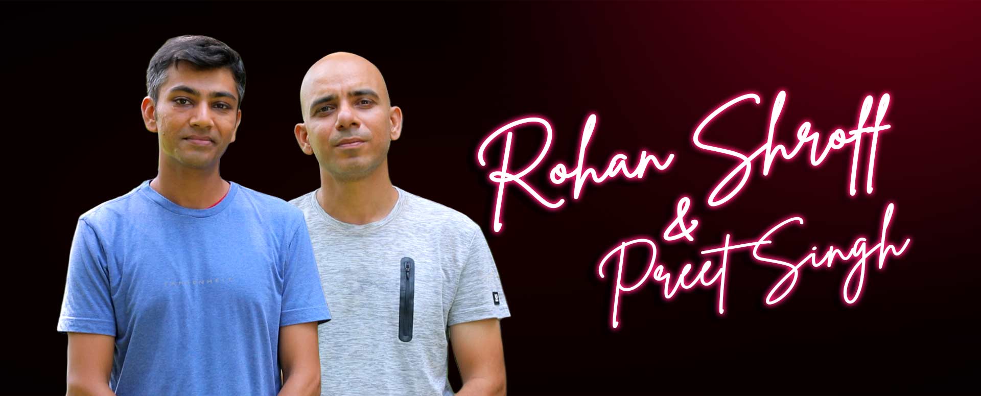 Rohan Shroff & Preet Singh